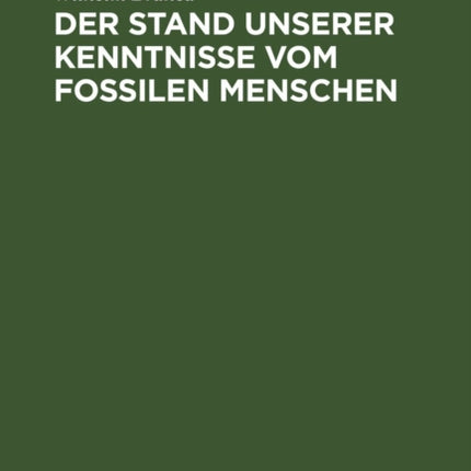 Der Stand Unserer Kenntnisse Vom Fossilen Menschen