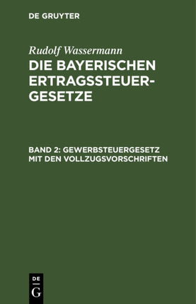 Gewerbsteuergesetz Mit Den Vollzugsvorschriften: Für Den Praktischen Gebrauch Erläuterte Handausgabe