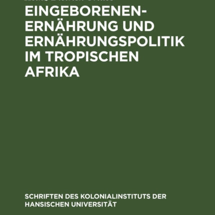 Eingeborenenernährung Und Ernährungspolitik Im Tropischen Afrika