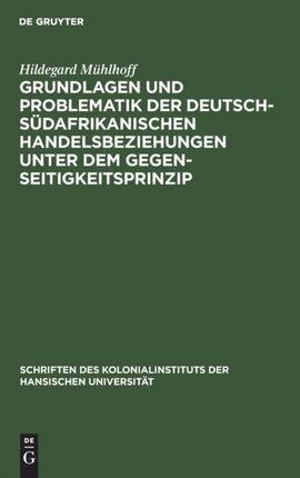Grundlagen Und Problematik Der Deutsch-Südafrikanischen Handelsbeziehungen Unter Dem Gegenseitigkeitsprinzip