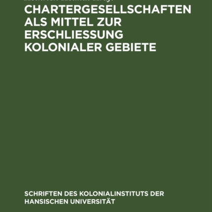 Chartergesellschaften ALS Mittel Zur Erschließung Kolonialer Gebiete