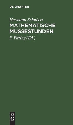 Mathematische Mußestunden: Eine Sammlung Von Geduldspielen, Kunststücken Und Unterhaltungsaufgaben Mathematischer Natur