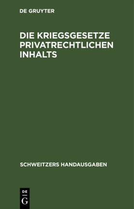 Die Kriegsgesetze Privatrechtlichen Inhalts: (Stand Vom 1. Dezember 1916)