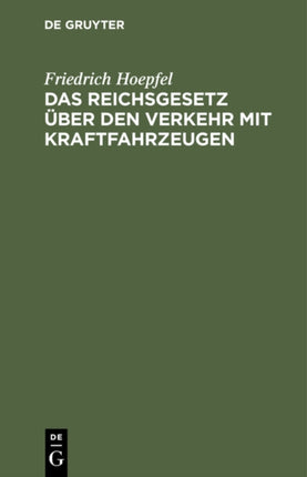 Das Reichsgesetz Über Den Verkehr Mit Kraftfahrzeugen: Vom 3. Mai 1909