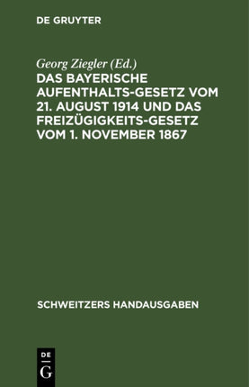 Das Bayerische Aufenthaltsgesetz Vom 21. August 1914 Und Das Freizügigkeitsgesetz Vom 1. November 1867: Mit Den Vollzugsvorschriften Und Den Übrigen Einschlägigen Bestimmungen