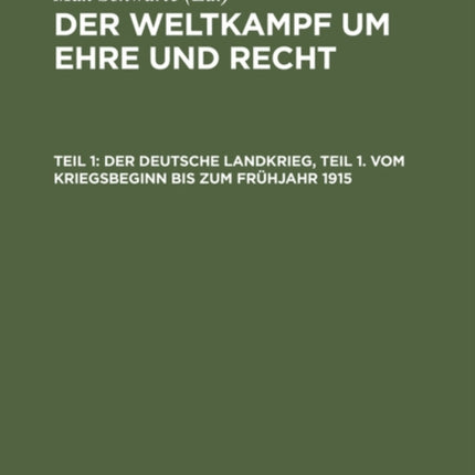 Der Deutsche Landkrieg, Teil 1. Vom Kriegsbeginn Bis Zum Frühjahr 1915