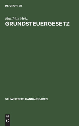 Grundsteuergesetz: Vom 1. Dezember 1936 Mit Durchführungsverordnung Vom 1. Juli 1937 Und Den Wichtigsten Einschlägigen Erlassen