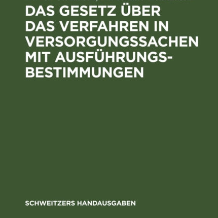 Das Gesetz Über Das Verfahren in Versorgungssachen Mit Ausführungsbestimmungen