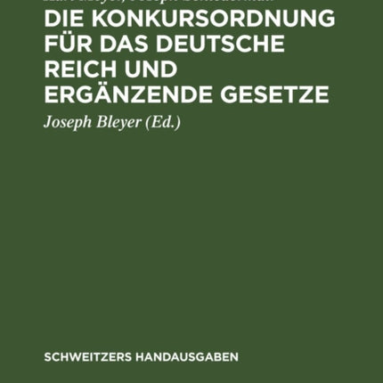 Die Konkursordnung Für Das Deutsche Reich Und Ergänzende Gesetze