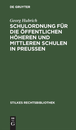 Schulordnung Für Die Öffentlichen Höheren Und Mittleren Schulen in Preußen: Für Die Öffentlichen Höheren Und Mittleren Schulen in Preußen