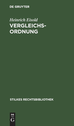 Vergleichs-Ordnung: Gesetz Über Den Vergleich Zur Abwendung Des Konkurses Vom 5. Juli 1927 Unter Berücksichtigung Des Gesetzes Über Die Pflicht Zum Antrag Aus Eröffnung Des Konkurses Oder Des Gerichtlichen Vergleichsverfahrens Vom 25. März