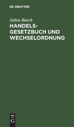 Handelsgesetzbuch Und Wechselordnung: Nebst Einführungs- Und Nebengesetzen (Ausgabe Ohne Seerecht). Erläutert Durch Die Rechtsprechung Des Reichsgericht Und Des Vormaligen Reichs-Oberhandelsgerichts