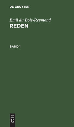 Emil Du Bois-Reymond: Reden. Band 1