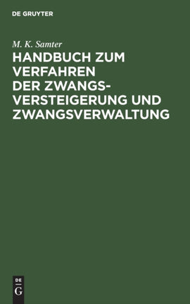 Handbuch Zum Verfahren Der Zwangsversteigerung Und Zwangsverwaltung: Nach Dem Reichsgesetz Vom 24. März 1897. (Fassung Vom 20. Mai 1898.)