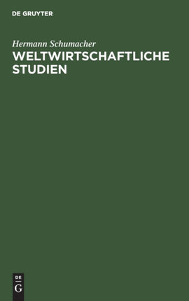 Weltwirtschaftliche Studien: Vorträge Und Aufsätze
