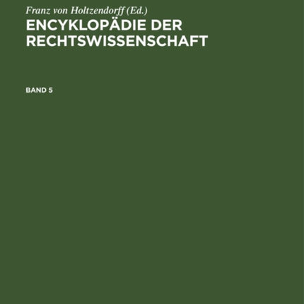 Encyklopädie Der Rechtswissenschaft. Band 5
