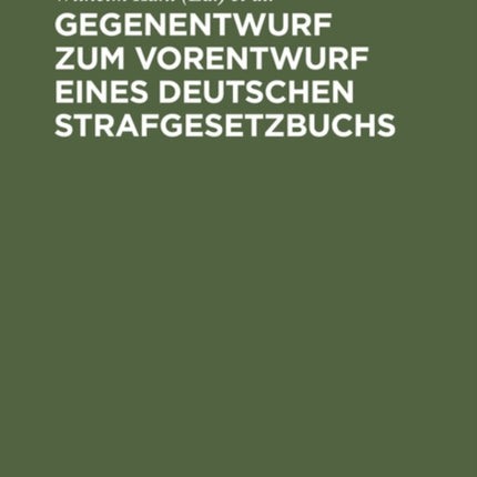Gegenentwurf Zum Vorentwurf Eines Deutschen Strafgesetzbuchs: Begründung