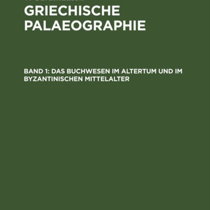 Das Buchwesen Im Altertum Und Im Byzantinischen Mittelalter