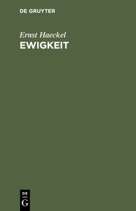 Ewigkeit: Weltkriegsgedanken Über Leben Und Tod, Religion Und Entwicklungslehre