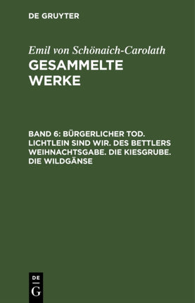 Bürgerlicher Tod. Lichtlein Sind Wir. Des Bettlers Weihnachtsgabe. Die Kiesgrube. Die Wildgänse