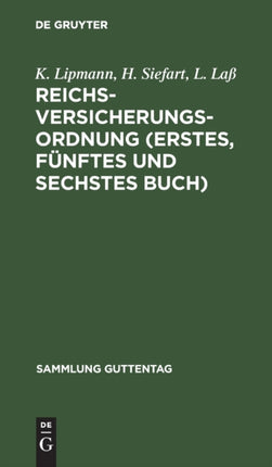 Reichsversicherungsordnung (Erstes, Fünftes Und Sechstes Buch): Gemeinsame Vorschriften. Beziehungen Der Versicherungsträger Zu Einander Und Zu Anderen Verpflichteten. Verfahren