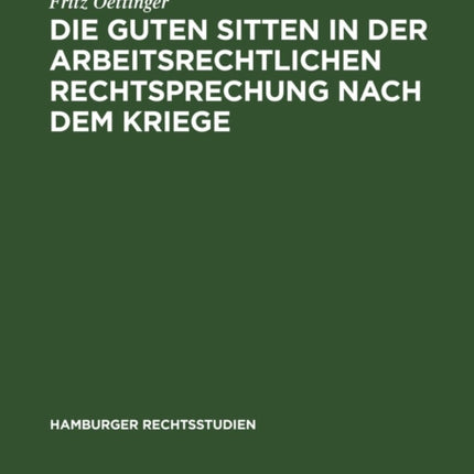 Die Guten Sitten in Der Arbeitsrechtlichen Rechtsprechung Nach Dem Kriege