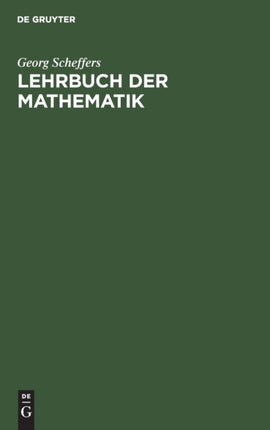 Lehrbuch Der Mathematik: Einführung in Die Differential- Und Integralrechnung Und in Die Analytische Geometrie