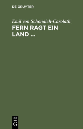 Fern Ragt Ein Land ...: Eine Auswahl Aus Den Dichtungen