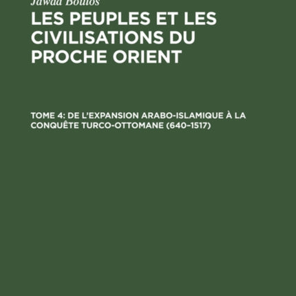 de l'Expansion Arabo-Islamique À La Conquête Turco-Ottomane (640-1517)