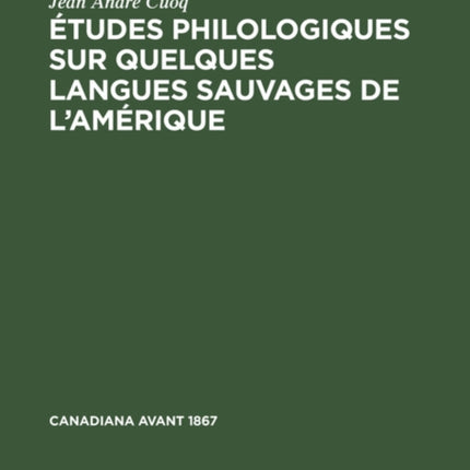 Études Philologiques Sur Quelques Langues Sauvages de l'Amérique