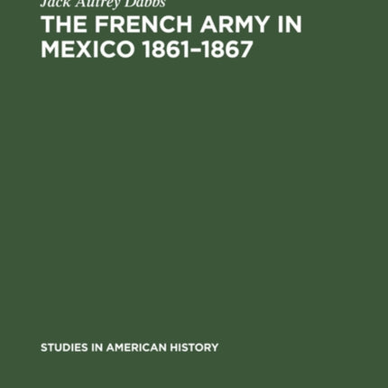 The French army in Mexico 1861–1867: A study in military government