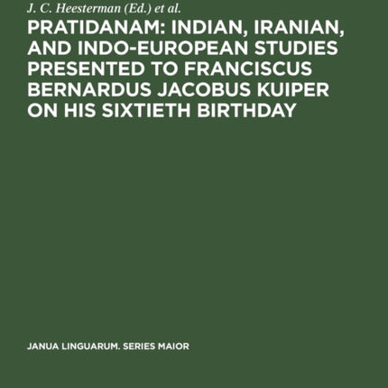 Pratidanam: Indian, Iranian, and Indo-European studies presented to Franciscus Bernardus Jacobus Kuiper on his sixtieth birthday
