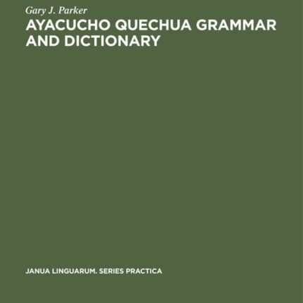Ayacucho Quechua Grammar and Dictionary
