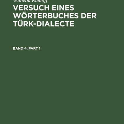 Wilhelm Radloff: Versuch Eines Wörterbuches Der Türk-Dialecte. Band 4