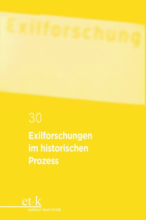 Exilforschungen Im Historischen Prozess