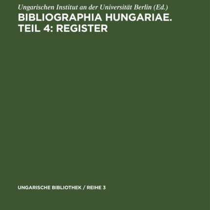 Bibliographia Hungariae. Teil 4: Register