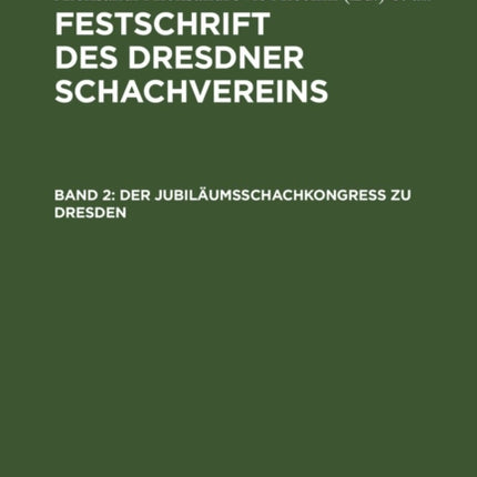 Der Jubiläumsschachkongreß Zu Dresden: Ostern 1926