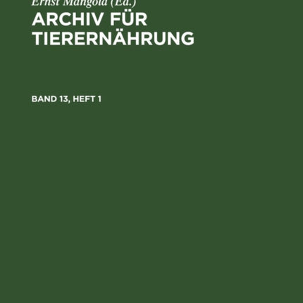 Archiv Für Tierernährung. Band 13, Heft 1