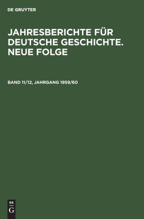Jahresberichte Für Deutsche Geschichte. Neue Folge. Band 11/12, Jahrgang 1959/60