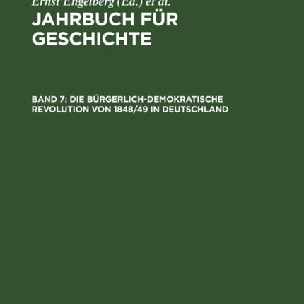 Die Bürgerlich-Demokratische Revolution Von 1848/49 in Deutschland: Studien Zu Ihrer Geschichte Und Wirkung, Band 1