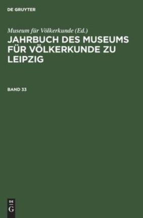 Jahrbuch Des Museums Für Völkerkunde Zu Leipzig. Band 33
