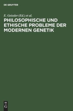 Philosophische Und Ethische Probleme Der Modernen Genetik: II. Kühlungsborner Kolloquium