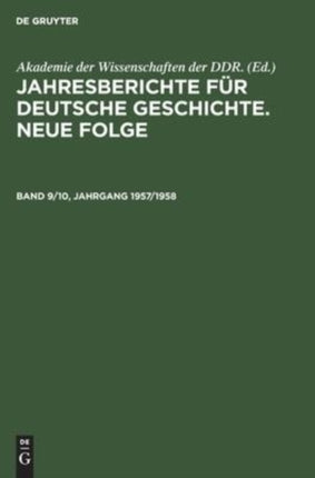 Jahresberichte Für Deutsche Geschichte. Neue Folge. Band 9/10, Jahrgang 1957/1958