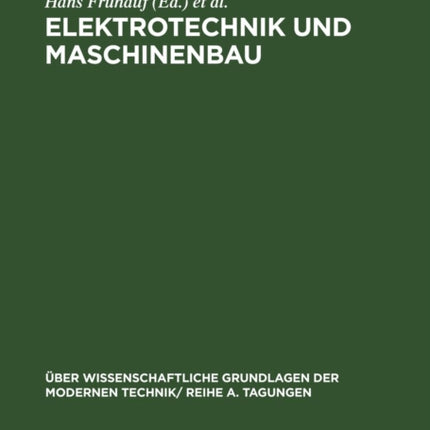 Elektrotechnik Und Maschinenbau: Vorträge, Gehalten Auf Der Konferenz Der Forschungsgemeinschaft Der Deutschen Akademie Der Wissenschaften Zu Berlin Am 8. Und 9.12.1960 in Berlin-Adlershof