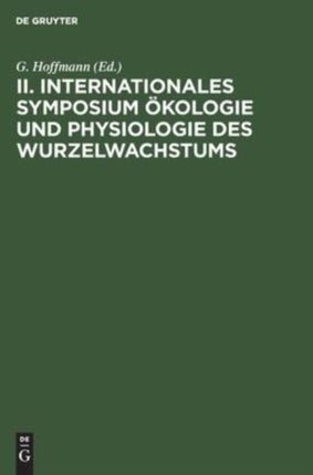 II. Internationales Symposium Ökologie Und Physiologie Des Wurzelwachstums: [Potsdam, September 1971]