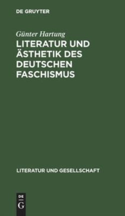 Literatur Und Ästhetik Des Deutschen Faschismus