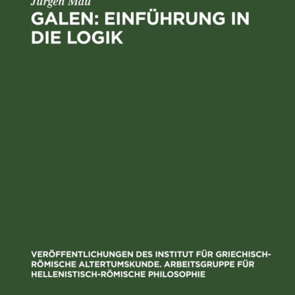 Galen: Einführung in Die Logik: Kritisch-Exegetischer Kommentar Mit Deutscher Übersetzung
