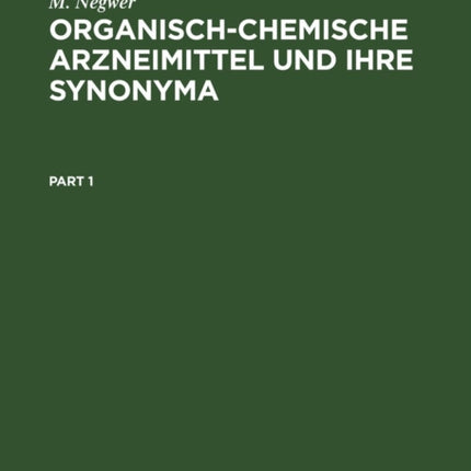 Organisch-Chemische Arzneimittel Und Ihre Synonyma: (Eine Tabellarische Übersicht)