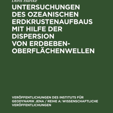 Untersuchungen Des Ozeanischen Erdkrustenaufbaus Mit Hilfe Der Dispersion Von Erdbeben-Oberflächenwellen