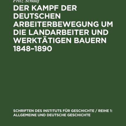 Der Kampf Der Deutschen Arbeiterbewegung Um Die Landarbeiter Und Werktätigen Bauern 1848-1890